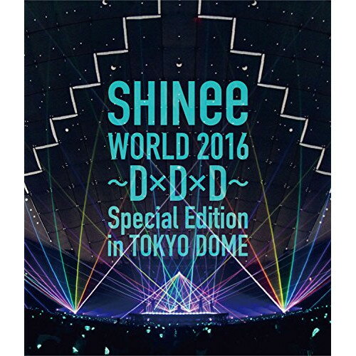 BD / SHINee / SHINee WORLD 2016 ～D×D×D～ Special Edition in TOKYO DOME(Blu-ray) (通常版) / UPXH-20047
