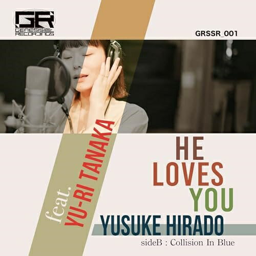 EP / 平戸祐介 feat.田中裕梨 / He Loves You/Collision In Blue / GNSSR-1