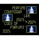 BD / Perfume / Perfume Countdown Live 2023→2024 ”COD3 OF P3RFUM3” ZOZ5(Blu-ray) ...