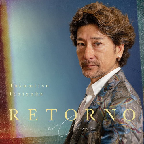 ▼CD / 石塚隆充 / Retorno(al Clasico) (ライナーノーツ) / RPOL-10013[7/24]発売