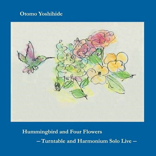 【取寄商品】CD / 大友良英 / Hummingbird and Four Flowers --Turntable and Harmonium Solo Live-- / HITORRI-956