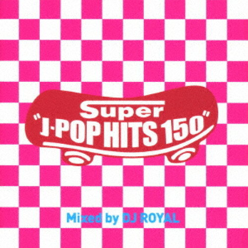 樂天商城 - 【取寄商品】CD / DJ ROYAL / Super J-POP HITS 150 Mixed by DJ ROYAL / WAPO-5
