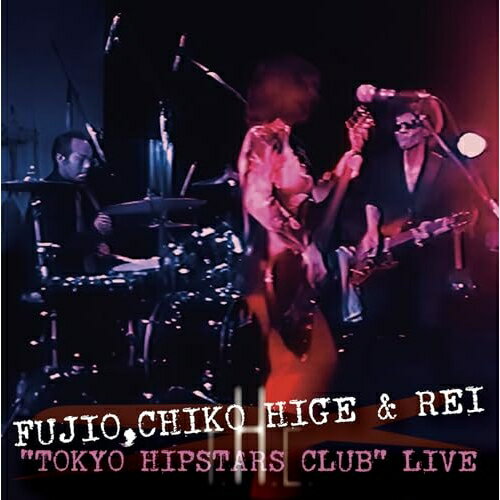 【取寄商品】DVD / FUJIO,CHIKO HIGE & REI / ”TOKYO HIPSTARS CLUB” LIVE (ライナーノーツ) (通常盤) ..