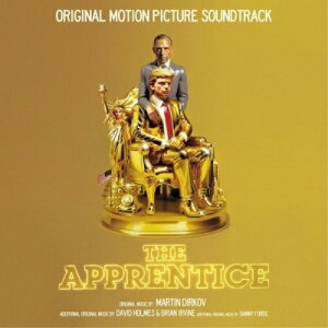 【取寄商品】CD / マーティン・ディルコフ、デヴィッド・ホームズ&ブライアン・アーヴァイン、ダニー・フォード / オリジナル・サウンドトラック アプレンティス ドナルド・トランプの創り方 (解説付) / RBCP-3593