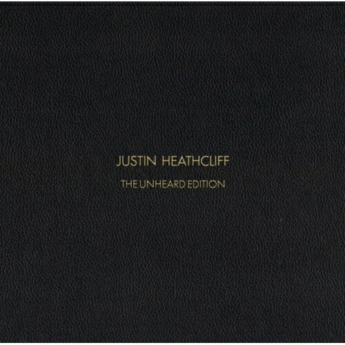 【取寄商品】CD / JUSTIN HEATHCLIFF / JUSTIN HEATHCLIFF THE UNHEARD EDITION / FJSP-547[4/20]発売