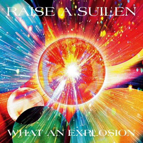 【取寄商品】CD / RAISE A SUILEN / WHAT AN EXPLOSION (CD+Blu-ray) (Blu-ray付生産限定盤) / BRMM-11033[6/10]発売