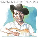 【取寄商品】CD / ロバート・ピート・ウィリアムス / ブルース・オン・マイ・マインド (限定盤) / BSMF-7732