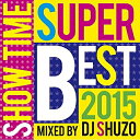 SHOW TIME SUPER BEST 2015 Mixed By DJ SHUZODJ SHUZO(ディージェイシュウゾウ でぃーじぇいしゅうぞう)発売日：2015年11月25日品　 種：CDJ　A　N：4580299131488品　 番：SMICD-148　商品紹介EDMからヒップホップ、R&Bまで2015年を代表する特大パーティー・アンセムをウルトラ・DJミックス!!"世界一アガれる"ミックスCDを自認する"ショータイム"シリーズの最新弾は、ヒップホップ・R&B・POPS・EDMなどジャンルを超えた2015年を代表するクラブ・ヒッツをおなじみDJ SHUZOが超絶ノンズトップ・ミックス!!