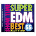 【取寄商品】CD / オムニバス / SHOW TIME SUPER EDM BEST 55 Mixed By DJ SHUZO / SMICD-151