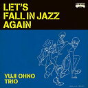CD / YUJI OHNO TRIO / LET'S FALL IN JAZZ AGAIN (Blu-specCD2) (紙ジャケット) / VPCG-83537