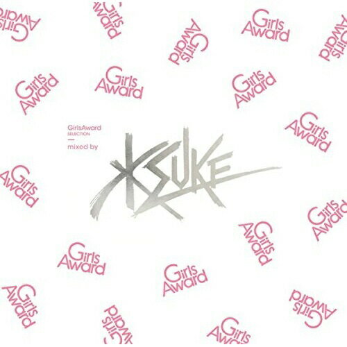CD / KSUKE / GirlsAward SELECTION mixed by KSUKE / WPCL-12439