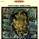 CD / チャールス・ミンガス / トゥナイト・アット・ヌーン (SHM-CD) (解説付) (完全限定盤) / WPCR-29306