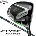 キャロウェイ ELYTE MAX FAST エリート マックスファスト ドライバ— 10.5° LIN−Q GREEN 40 for C...