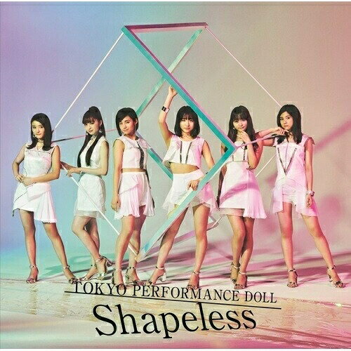 CD / 東京パフォーマンスドール / Shapeless (通常盤) / ESCL-5067