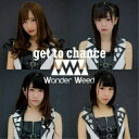【取寄商品】CD / ワンダーウィード / get to chance (A-Type) / JH-20