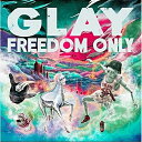 CD / GLAY / FREEDOM ONLY (CD+DVD) / PCCN-47