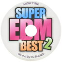 【取寄商品】CD / DJ SHUZO / SHOW TIME SUPER EDM BEST 2 Mixed By DJ SHUZO / SMICD-144