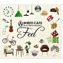 CD / オムニバス / WIRED CAFE Music Recommendation Feel / XQEB-1009