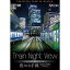 ڼʡDVD / Ŵƻ / Train Night View E235 λ 4Kƺ / DW-3801