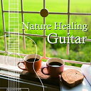 【取寄商品】CD / Antonio Morina Gallerio / Nature Healing Guitar カフェで静かに聴くギターと自然音 / TD...