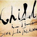 CD / SING LIKE TALKING / Child In Time (初回限定盤) / POCE-92119