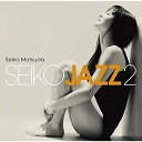 CD / 松田聖子 / SEIKO JAZZ 2 (通常盤) / UPCH-20508