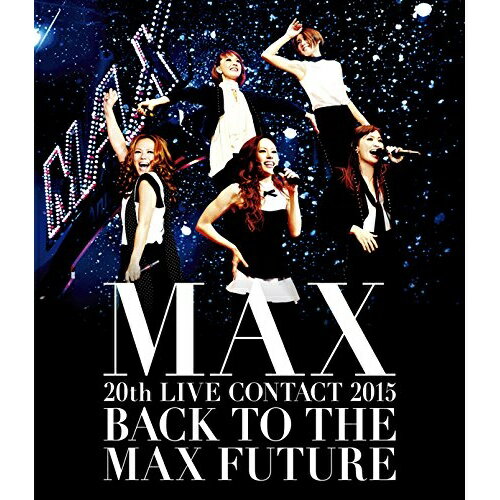 BD/MAX 20th LIVE CONTACT 2015 BACK TO THE MAX FUTURE(Blu-ray) (Blu-ray+スマプラ)/MAX/AVXD-16596