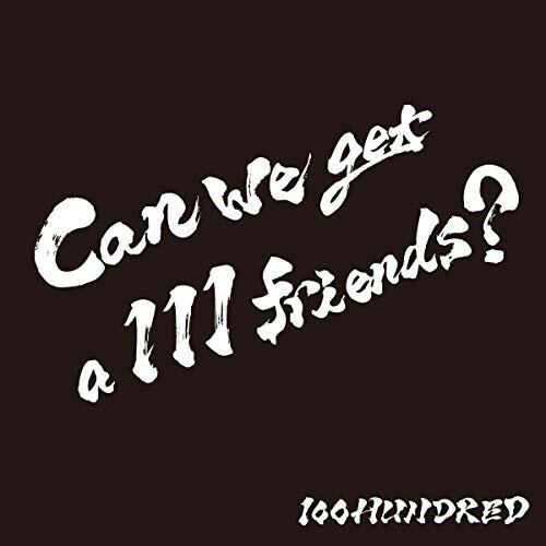 CD / 100HUNDRED / Can we get a 111 friends ? / HDRD-1002