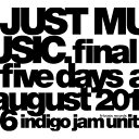 DVD/JUST MUSIC. Final Five Days August 2016/indigo jam unit/BSD-53