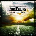 【取寄商品】CD / Fuel Pumps / nothing ever changes / FPMS-2