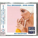 CD / ティル・ブレナー&ボブ・ジェームス / オン・ヴァケーション (Blu-specCD2) (解説歌詞対訳付) / SICJ-30021