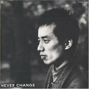 CD / 長渕剛 / NEVER CHANGE / TOCT-25953