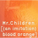 CD / Mr.Children / ((an imitation) blood orange) (通常盤) / TFCC-86421