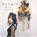 CD / 内田彩 / Reverb (CD+DVD) (初回限定盤) / COZC-1631