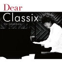 CD / 匴 / Dear Classix (t) / KICC-1136