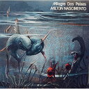 CD / ミルトン・ナシメント / ミラグリ・ドス・ペイシェス (解説歌詞付) (生産限定盤) / UICY-79638