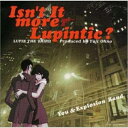 CD / アニメ / ルパン三世~ISN'T IT MORE LUPINTIC~ / VPCG-84703