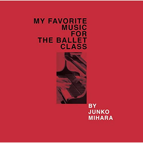 y񏤕izCD / JUNKO MIHARA / MY FAVORITE MUSIC FOR THE BALLET CLASS / MIH-1