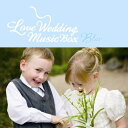 【送料無料】 CD / オルゴール / Love Wedding Music Box ~Blue~