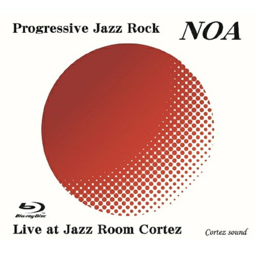 【取寄商品】BD / NOA / LIVE AT JAZZ ROOM CORTEZ / ライヴ アット ジャズ ルーム コルテス(Blu-ray) / CSJ-14