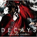 CD / DECAYS / Baby who wanders (ʏ) / MUCD-1369