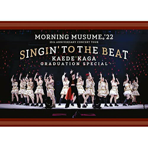 DVD / モーニング娘。'22 / モーニング娘。'22 25th ANNIVERSARY CONCERT TOUR 〜SINGIN' TO THE BEAT〜加賀楓卒業スペシャル / EPBE-5623