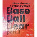 BD / Base Ball Bear / 20th Anniversaryu(This Is The)Base Ball Bear part.3v2022.11.10 NIPPON BUDOKAN(Blu-ray) / VIXL-416