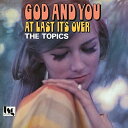 EP / ザ・トピックス / ゴッド・アンド・ユー/アット・ラスト・イッツ・オーヴァー (完全初回限定生産盤) / P7-6495