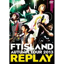DVD / FTISLAND / AUTUMN TOUR 2013 REPLAY / WPBL-90270