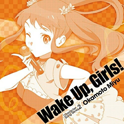 CD / 岡本未夕(CV.高木美佑) / Wake Up,Girls! Character song series2 岡本未夕 / EYCA-11132