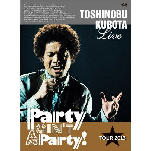 DVD / TOSHINOBU KUBOTA / TOSHINOBU KUBOTA Live Party ain't A Party! TOUR 2012 (本編ディスク+特典ディスク) (初回生産限定版) / SEBL-139