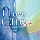 【取寄商品】CD / 森下邑里杏 / I Love CELLO deux チェロが奏でる珠玉の名曲集 / OVLC-131