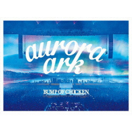 BD / BUMP OF CHICKEN / BUMP OF CHICKEN TOUR 2019 aurora ark TOKYO DOME(Blu-ray) (本編Blu-ray+特典Blu-ray+CD) (初回限定盤) / TFXQ-78188