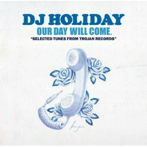 y񏤕izCD / DJ HOLIDAY / OUR DAY WILL COME. hSELECTED TUNES FROM TROJAN RECORDSh (t) / OTLCD-5238